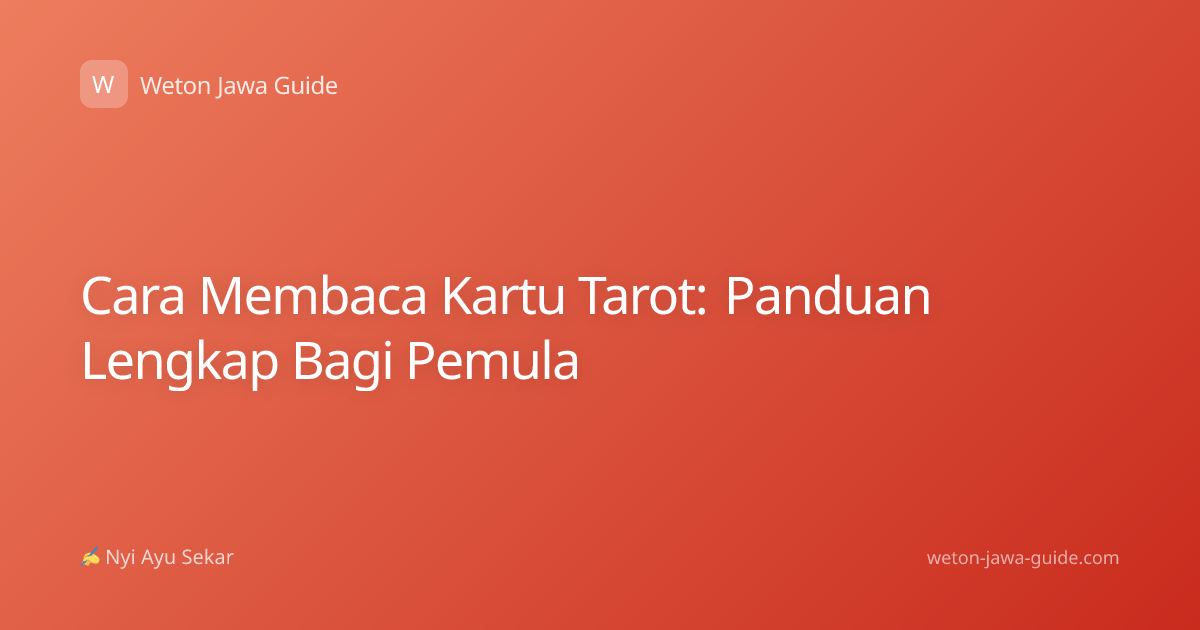 Cara Membaca Kartu Tarot: Panduan Lengkap Bagi Pemula