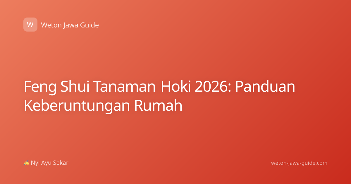 Feng Shui Tanaman Hoki 2026: Panduan Keberuntungan Rumah