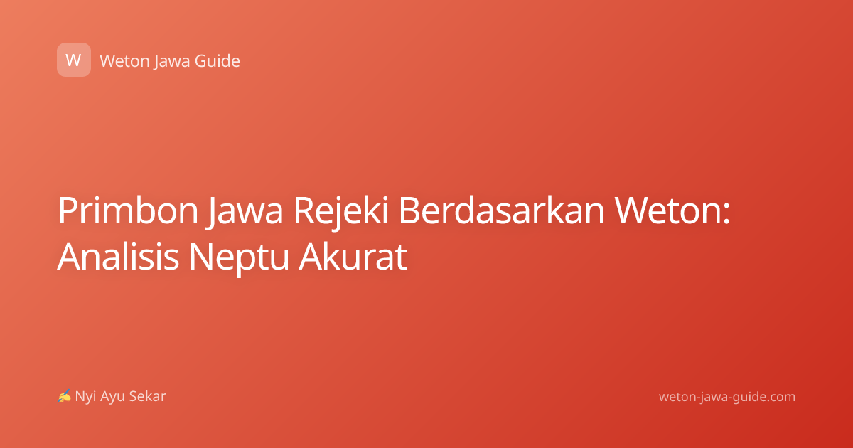 Primbon Jawa Rejeki Berdasarkan Weton: Analisis Neptu Akurat