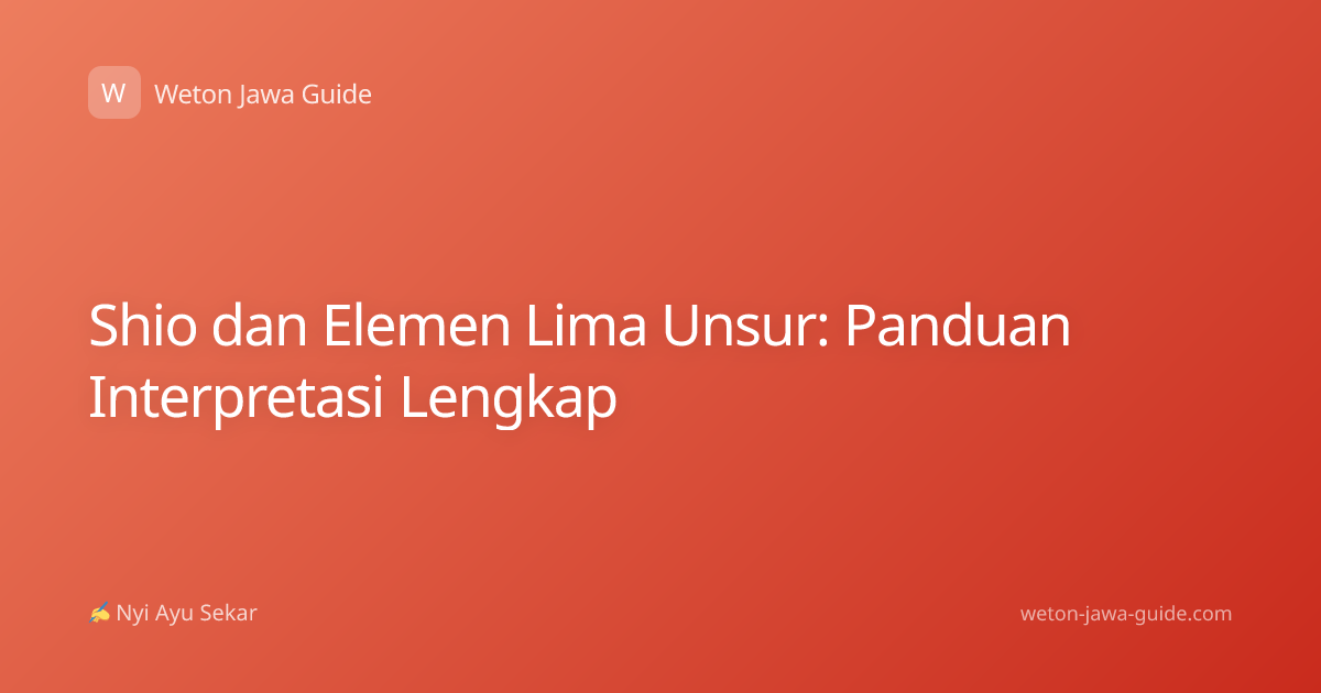 Shio dan Elemen Lima Unsur: Panduan Interpretasi Lengkap