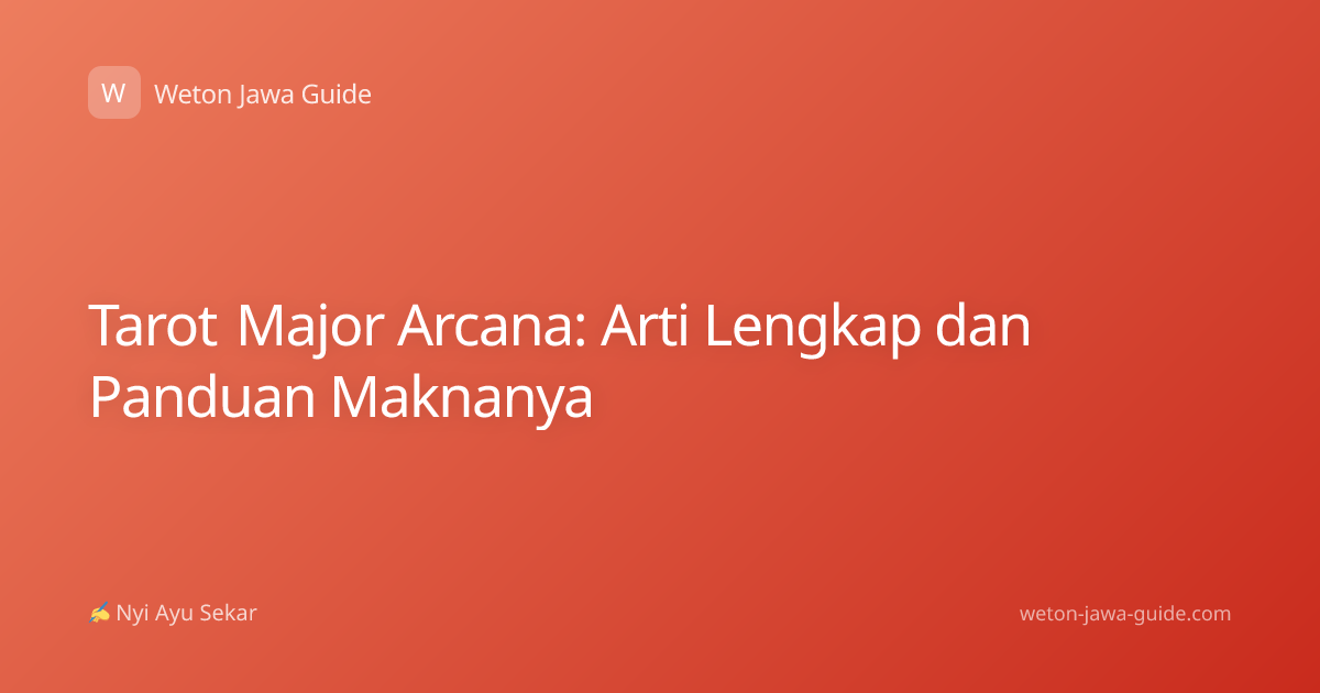 Tarot Major Arcana: Arti Lengkap dan Panduan Maknanya